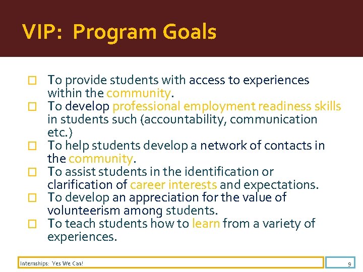 VIP: Program Goals � � � To provide students with access to experiences within