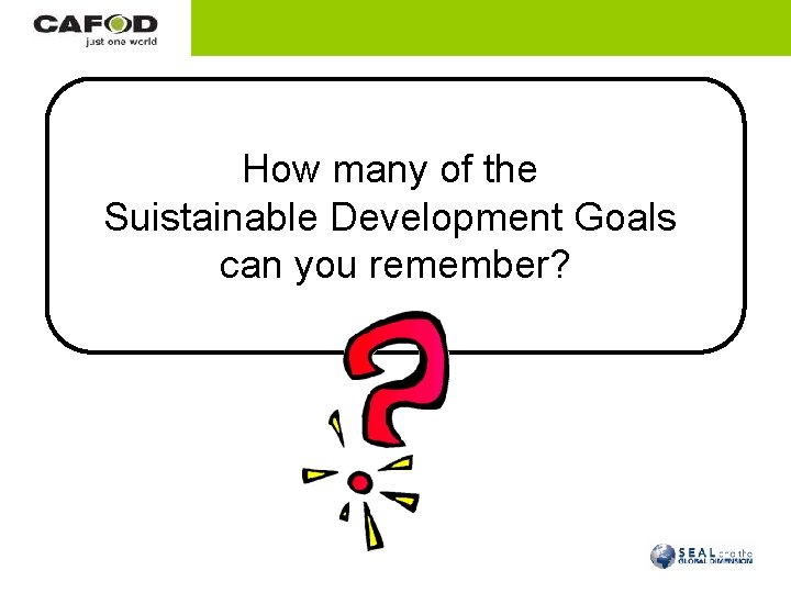 How many of the Suistainable Development Goals can you remember? 