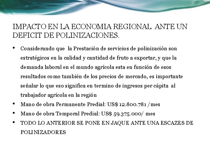 IMPACTO EN LA ECONOMIA REGIONAL ANTE UN DEFICIT DE POLINIZACIONES. • Considerando que la