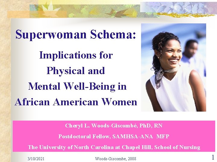 Superwoman Schema: Implications for Physical and Mental Well-Being in African American Women Cheryl L.
