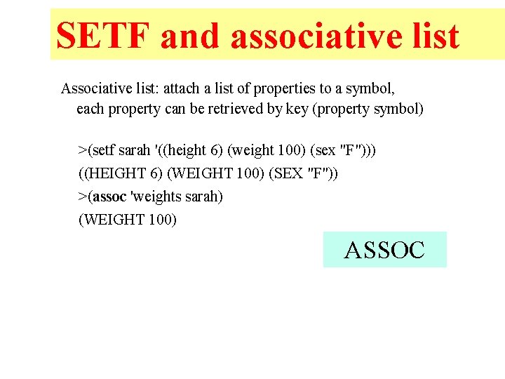 SETF and associative list Associative list: attach a list of properties to a symbol,