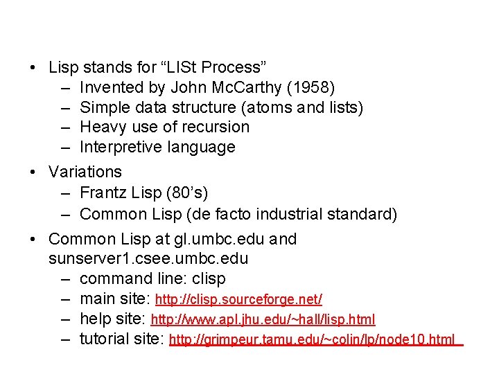  • Lisp stands for “LISt Process” – Invented by John Mc. Carthy (1958)