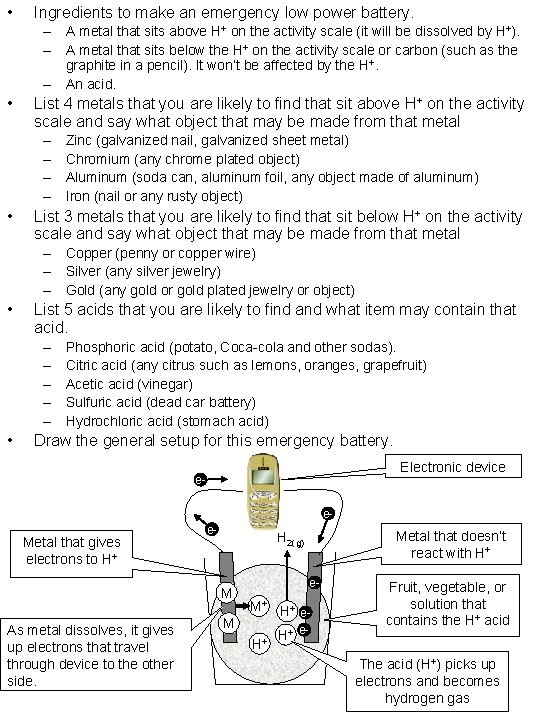  • Ingredients to make an emergency low power battery. – A metal that