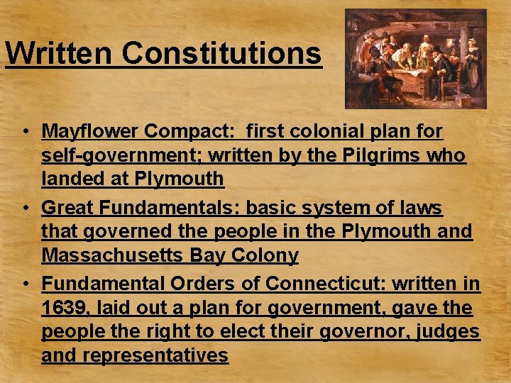 Written Constitutions • Mayflower Compact: first colonial plan for self-government; written by the Pilgrims