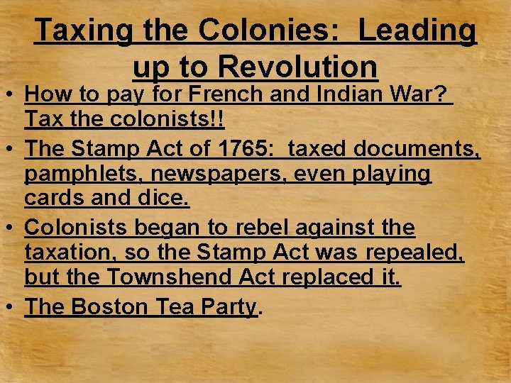 Taxing the Colonies: Leading up to Revolution • How to pay for French and