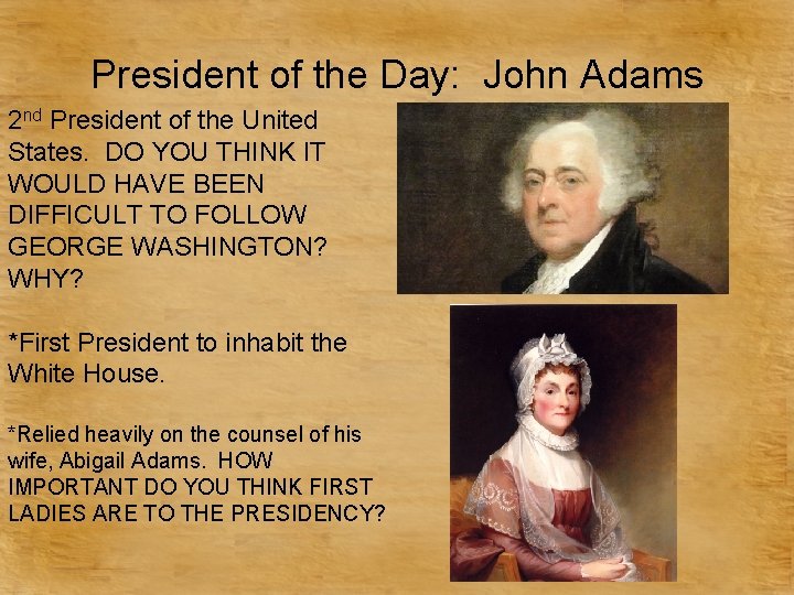 President of the Day: John Adams 2 nd President of the United States. DO