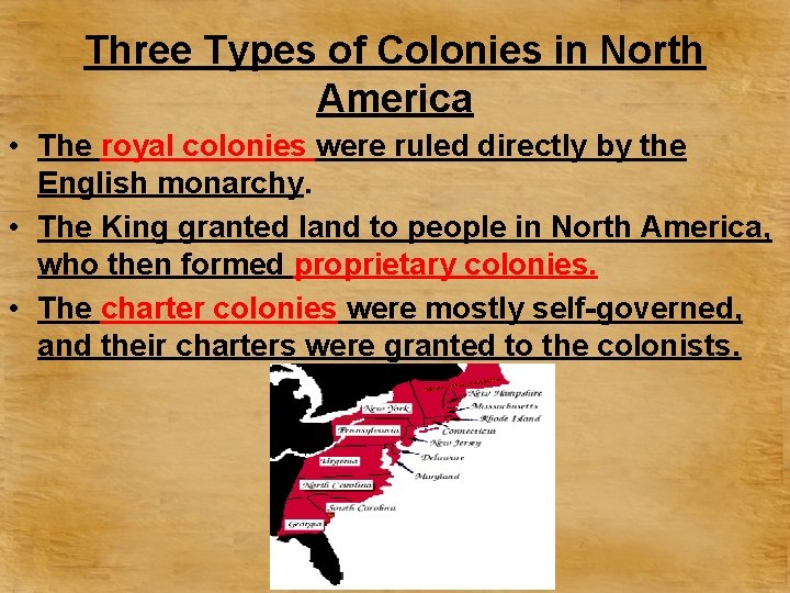 Three Types of Colonies in North America • The royal colonies were ruled directly