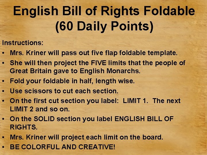 English Bill of Rights Foldable (60 Daily Points) Instructions: • Mrs. Kriner will pass