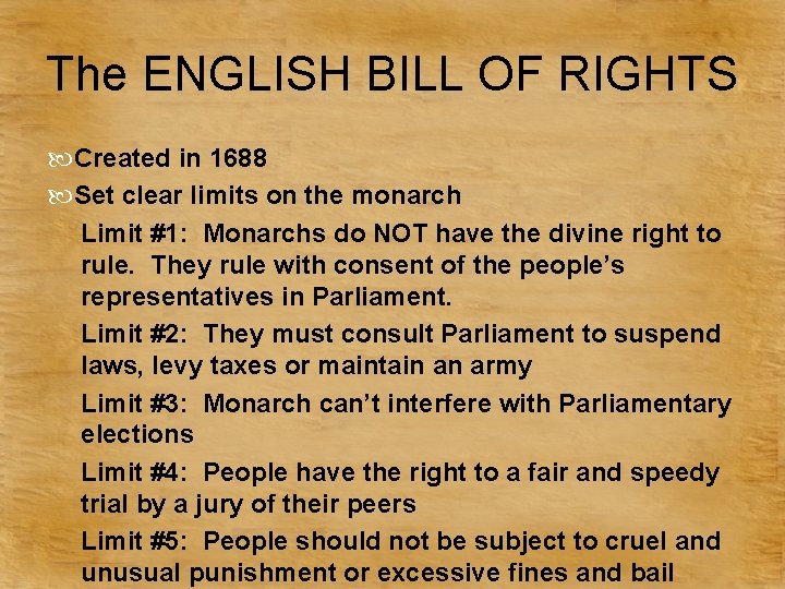 The ENGLISH BILL OF RIGHTS Created in 1688 Set clear limits on the monarch