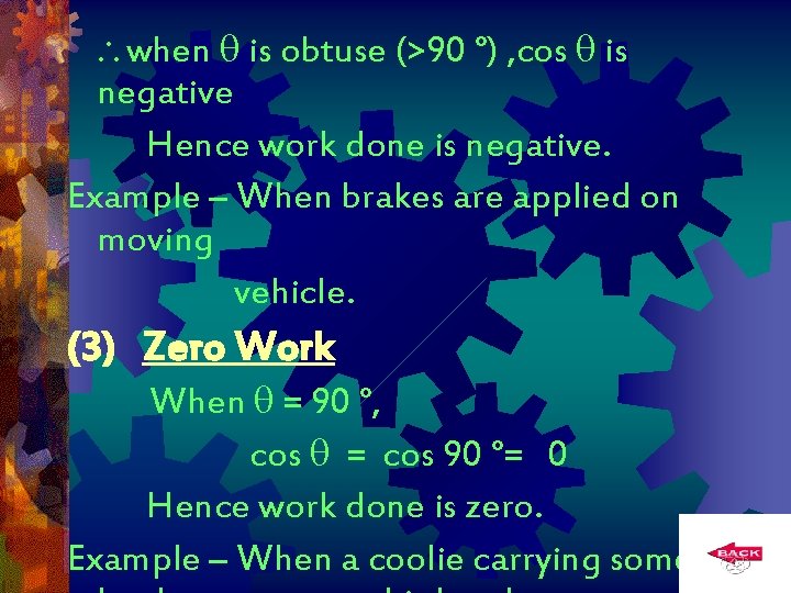  when is obtuse (>90 °) , cos is negative Hence work done is