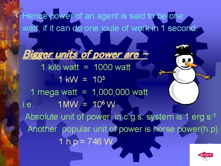 Hence power of an agent is said to be one watt, if it can