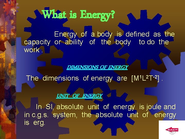What is Energy? Energy of a body is defined as the capacity or ability