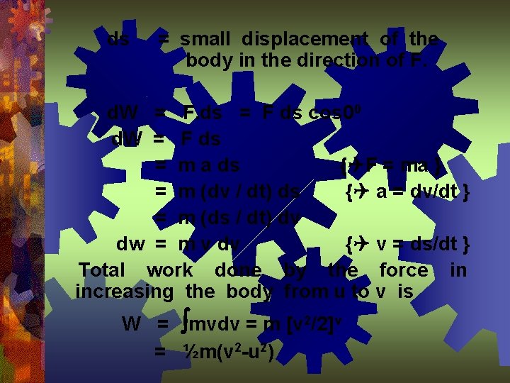 ds = small displacement of the body in the direction of F. d. W