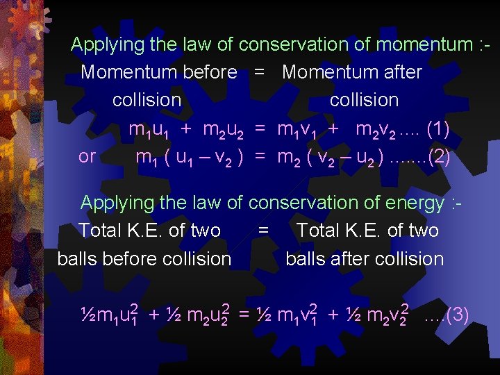 Applying the law of conservation of momentum : Momentum before = Momentum after collision