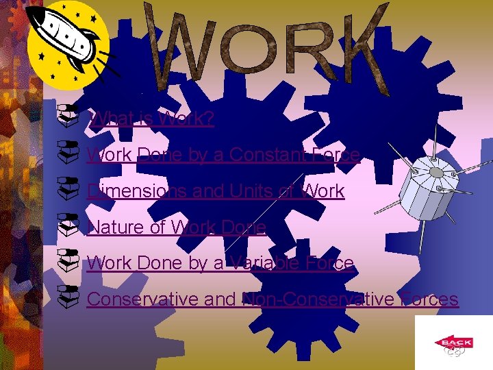  What is Work? Work Done by a Constant Force Dimensions and Units of