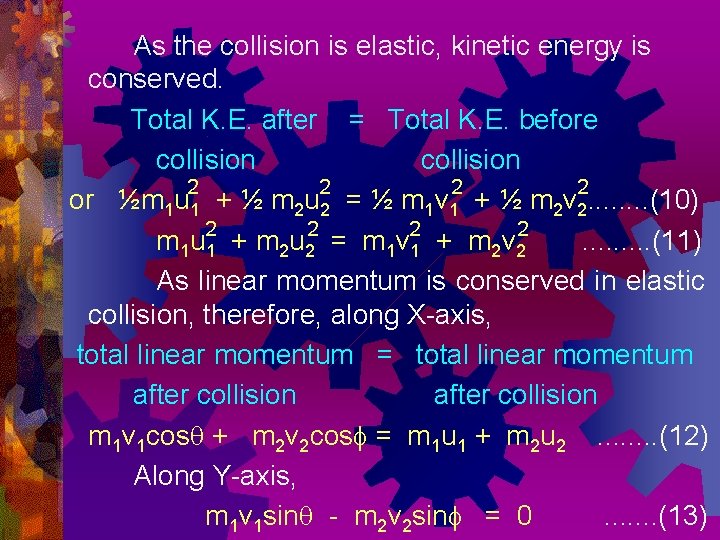 As the collision is elastic, kinetic energy is conserved. Total K. E. after =