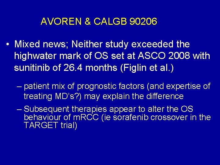 AVOREN & CALGB 90206 • Mixed news; Neither study exceeded the highwater mark of