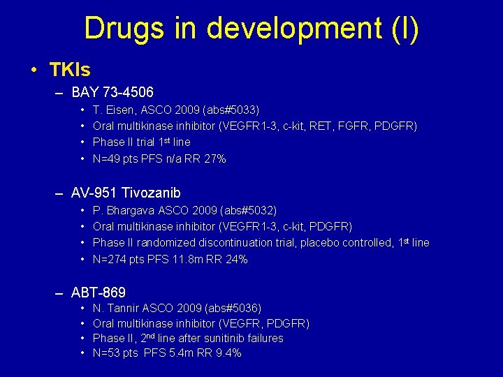 Drugs in development (I) • TKIs – BAY 73 -4506 • • T. Eisen,