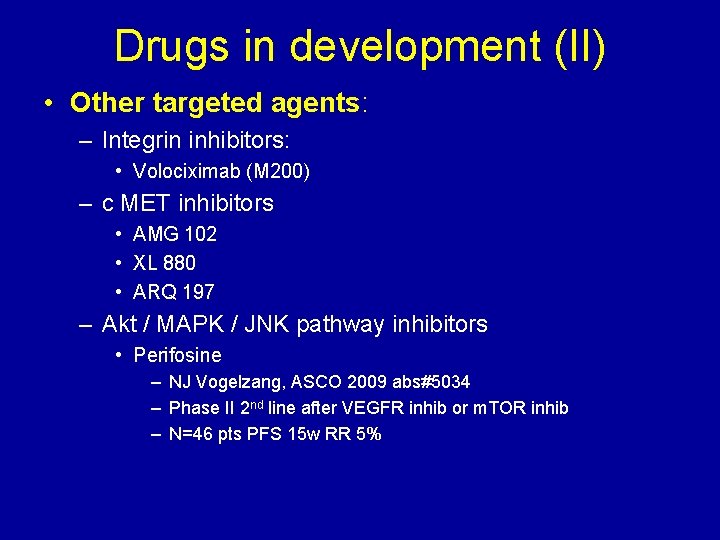 Drugs in development (II) • Other targeted agents: – Integrin inhibitors: • Volociximab (M