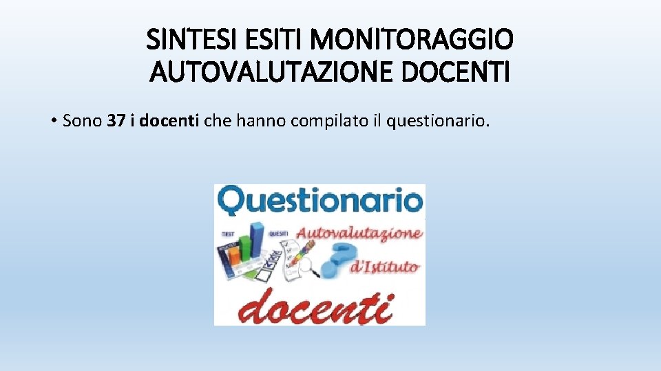 SINTESI ESITI MONITORAGGIO AUTOVALUTAZIONE DOCENTI • Sono 37 i docenti che hanno compilato il