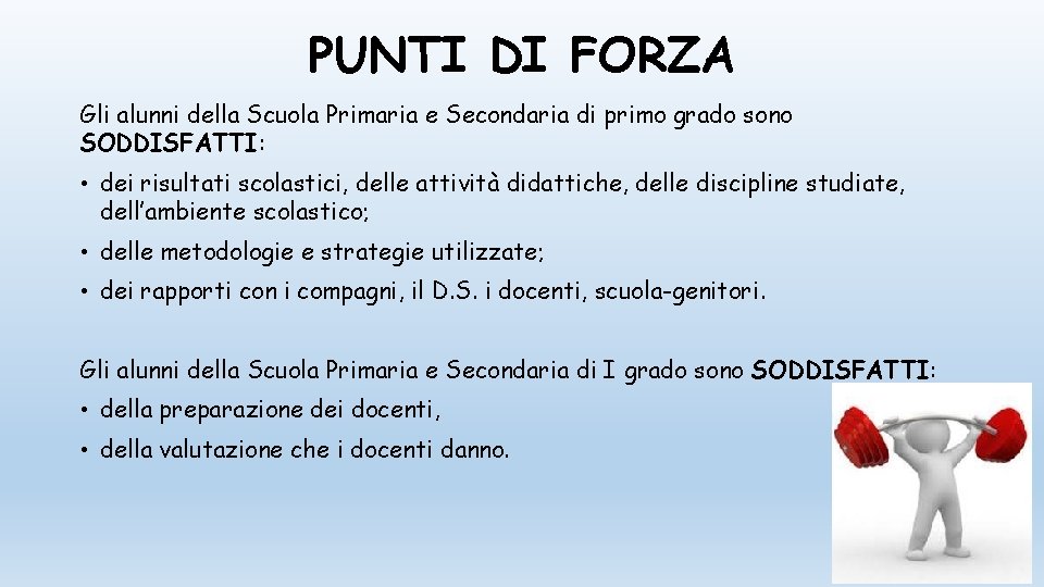 PUNTI DI FORZA Gli alunni della Scuola Primaria e Secondaria di primo grado sono