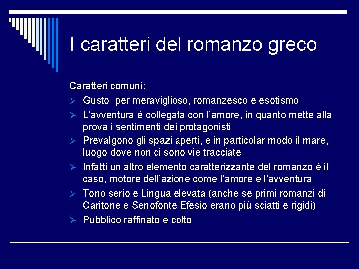 I caratteri del romanzo greco Caratteri comuni: Ø Gusto per meraviglioso, romanzesco e esotismo