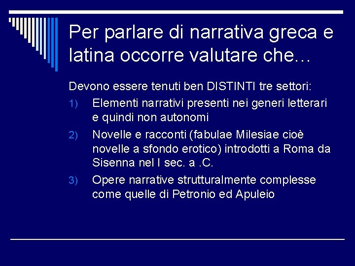 Per parlare di narrativa greca e latina occorre valutare che… Devono essere tenuti ben