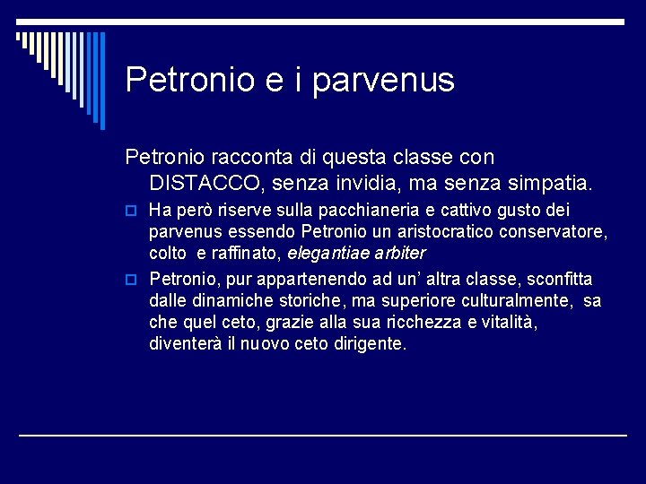 Petronio e i parvenus Petronio racconta di questa classe con DISTACCO, senza invidia, ma