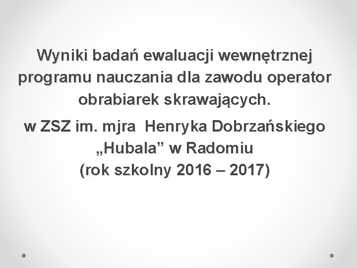 Wyniki badań ewaluacji wewnętrznej programu nauczania dla zawodu operator obrabiarek skrawających. w ZSZ im.