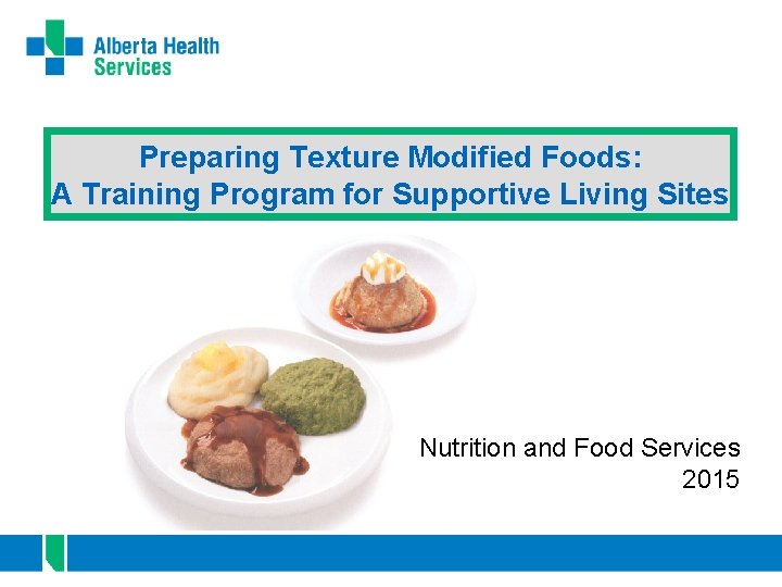 Preparing Texture Modified Foods: A Training Program for Supportive Living Sites Nutrition and Food