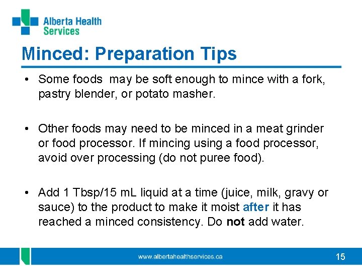 Minced: Preparation Tips • Some foods may be soft enough to mince with a