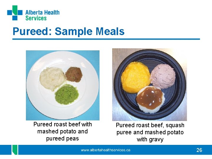 Pureed: Sample Meals Pureed roast beef with mashed potato and pureed peas Pureed roast