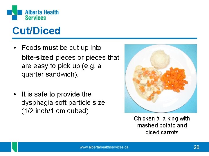 Cut/Diced • Foods must be cut up into bite-sized pieces or pieces that are