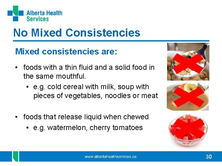 No Mixed Consistencies Mixed consistencies are: • foods with a thin fluid and a