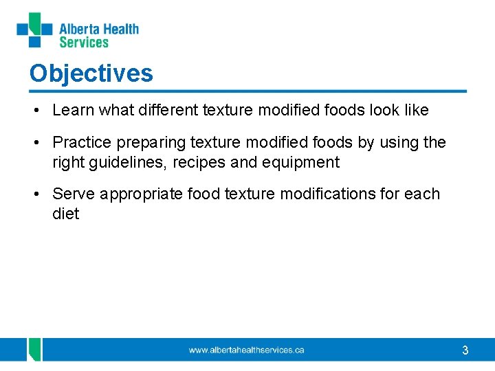 Objectives • Learn what different texture modified foods look like • Practice preparing texture