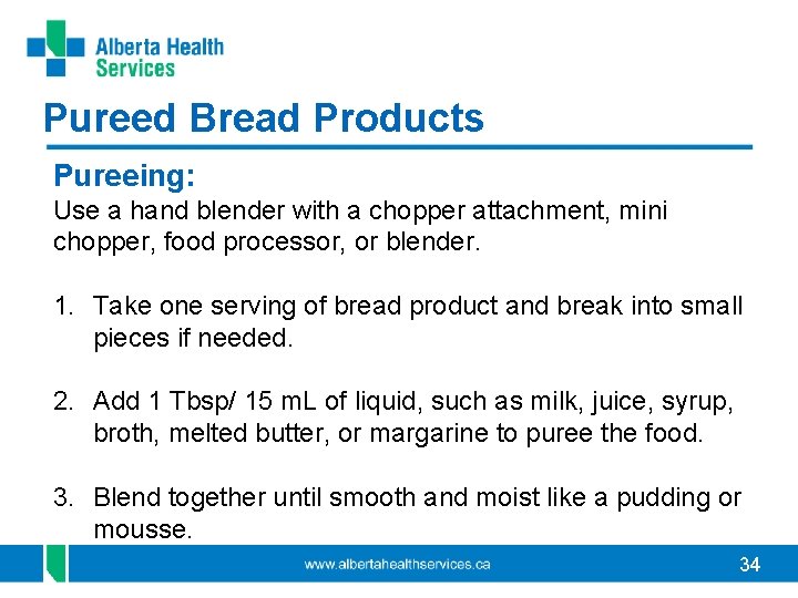 Pureed Bread Products Pureeing: Use a hand blender with a chopper attachment, mini chopper, Pureed Bread Products Pureeing: Use a hand blender with a chopper attachment, mini chopper,