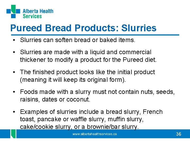 Pureed Bread Products: Slurries • Slurries can soften bread or baked items. • Slurries