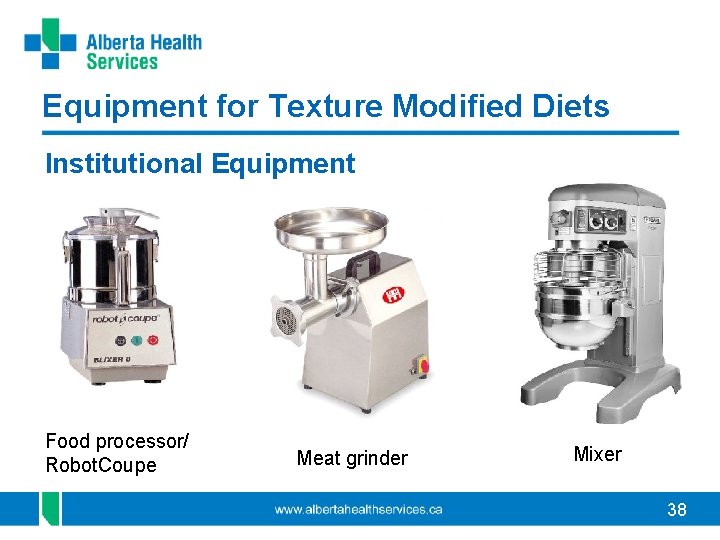 Equipment for Texture Modified Diets Institutional Equipment Food processor/ Robot. Coupe Meat grinder Mixer