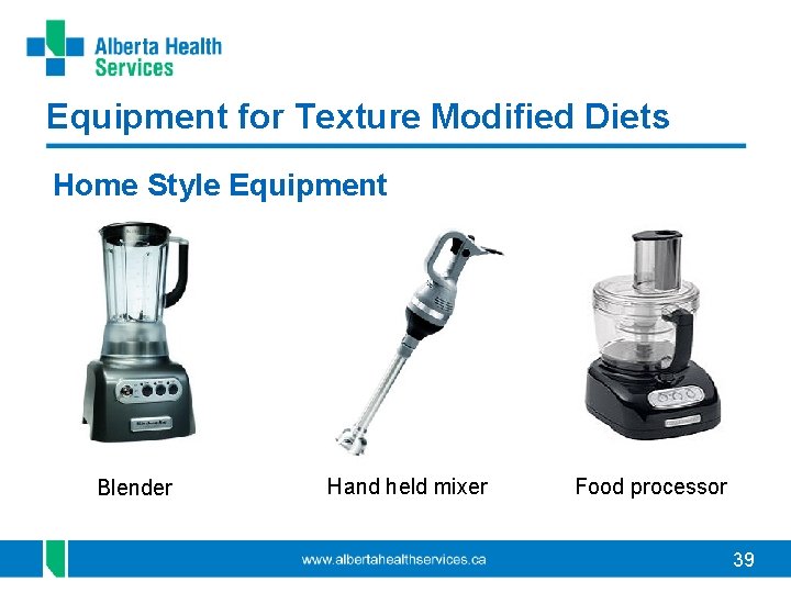 Equipment for Texture Modified Diets Home Style Equipment Blender Hand held mixer Food processor