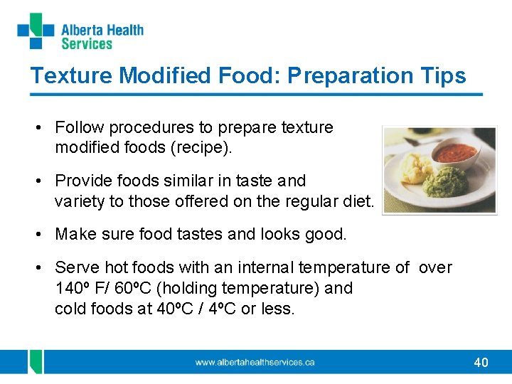 Texture Modified Food: Preparation Tips • Follow procedures to prepare texture modified foods (recipe).