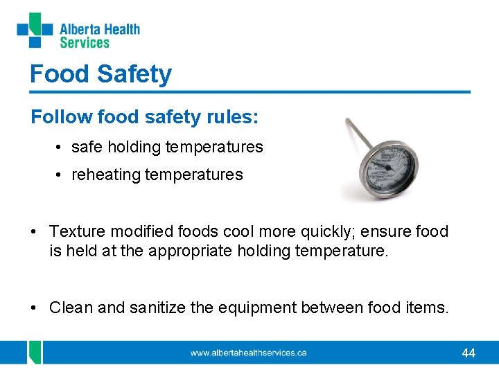 Food Safety Follow food safety rules: • safe holding temperatures • reheating temperatures •