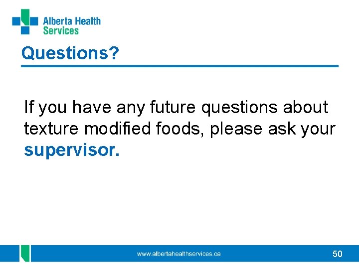 Questions? If you have any future questions about texture modified foods, please ask your