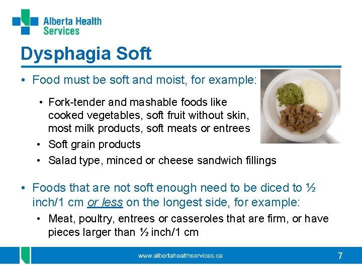 Dysphagia Soft • Food must be soft and moist, for example: • Fork-tender and