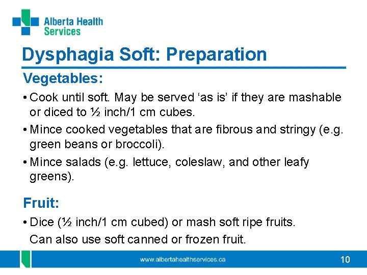 Dysphagia Soft: Preparation Vegetables: • Cook until soft. May be served ‘as is’ if