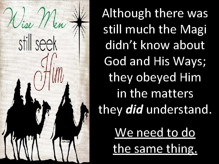 Although there was still much the Magi didn’t know about God and His Ways;