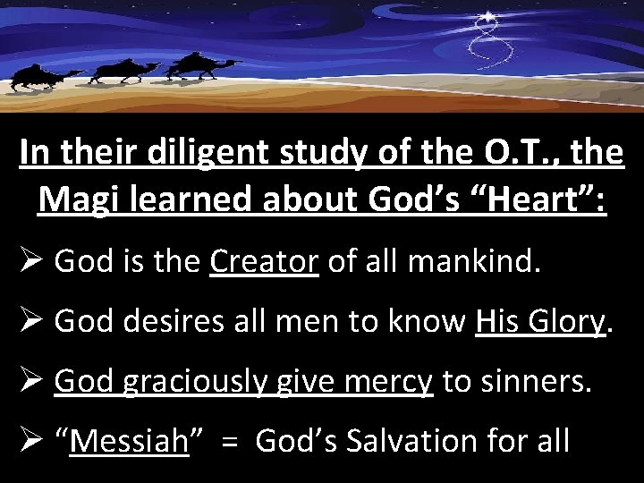 In their diligent study of the O. T. , the Magi learned about God’s