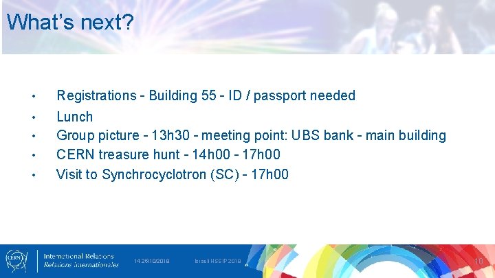 What’s next? • Registrations – Building 55 – ID / passport needed • Lunch