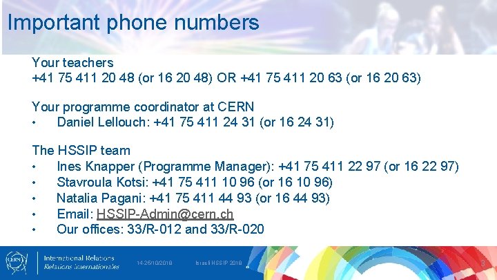 Important phone numbers Your teachers +41 75 411 20 48 (or 16 20 48)