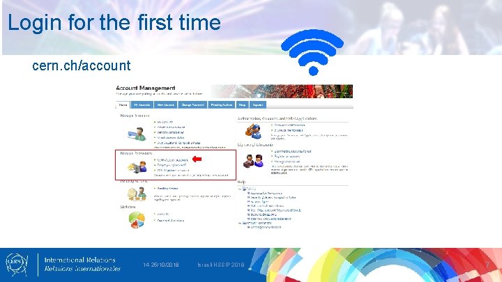 Login for the first time cern. ch/account 14 -25/10/2018 Israeli HSSIP 2018 7 