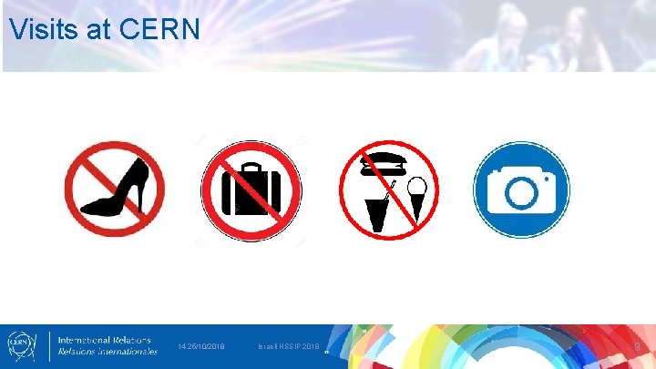 Visits at CERN 14 -25/10/2018 Israeli HSSIP 2018 9 